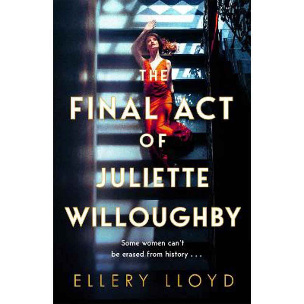 The Final Act of Juliette Willoughby: the intoxicating and darkly glamourous mystery from the bestselling authors of Reese Witherspoon bookclub pick, The Club (Hardback) - Ellery Lloyd